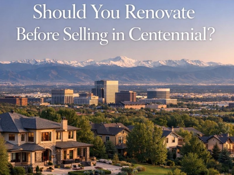 Should You Renovate Before Selling in&nbsp;Centennial?