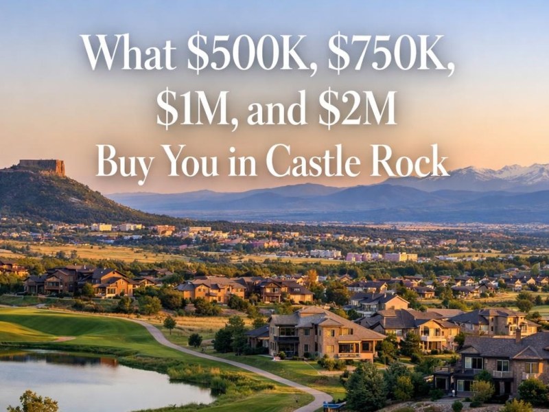 What $500K, $750K, $1M, and $2M Buy You in Castle&nbsp;Rock