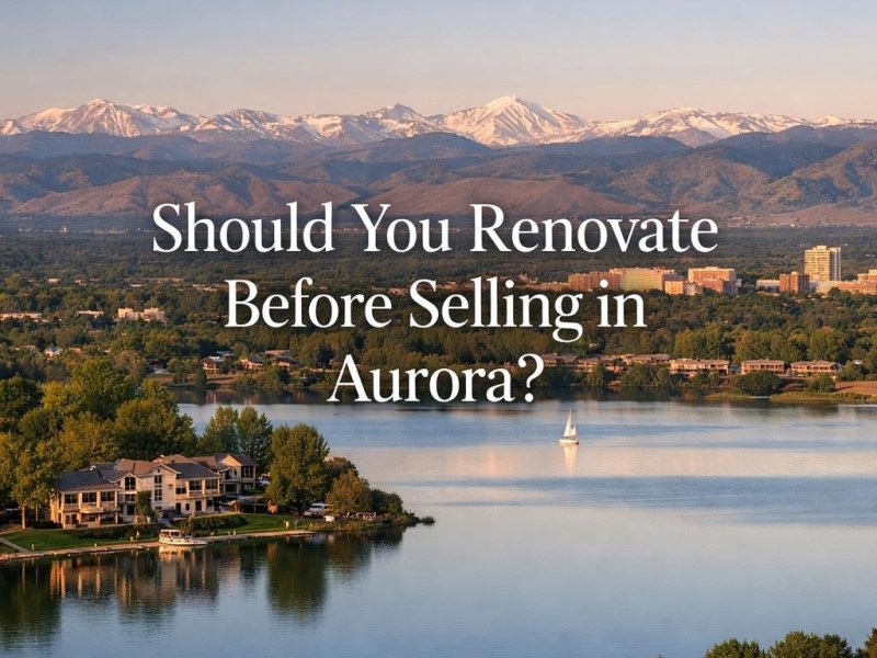 Should You Renovate Before Selling in&nbsp;Aurora?