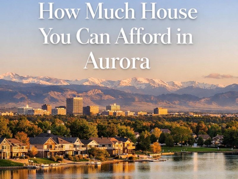 How Much House You Can Afford in&nbsp;Aurora