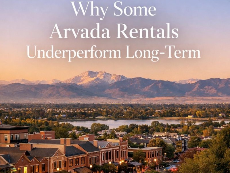 Why Some Arvada Rentals Underperform&nbsp;Long-Term