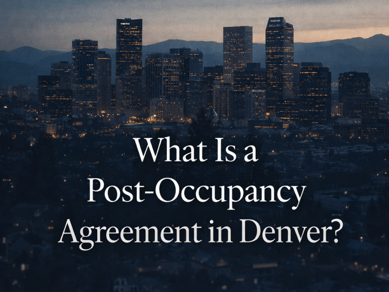 What Is a Post-Occupancy Agreement in&nbsp;Denver?