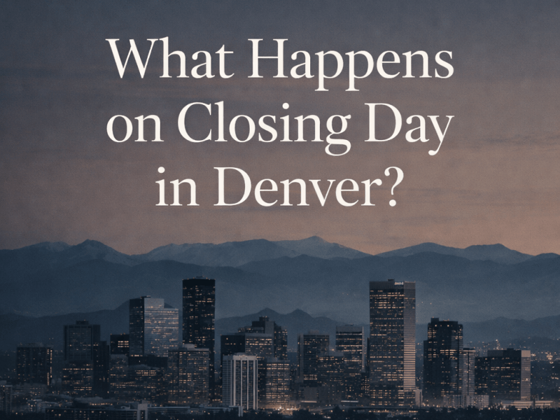 What Happens on Closing Day in&nbsp;Denver?